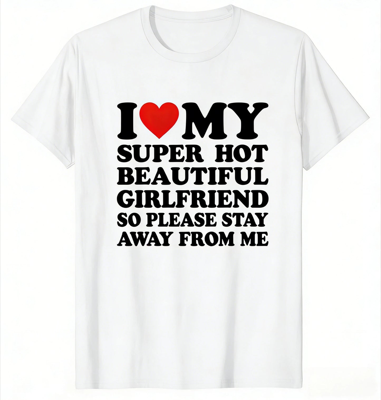 Funny Meme I Love My Girlfriend Printed T Shirt Men Casual Cotton Oversized Loose Streetwear Trend Vintage Summer Couple Shirt