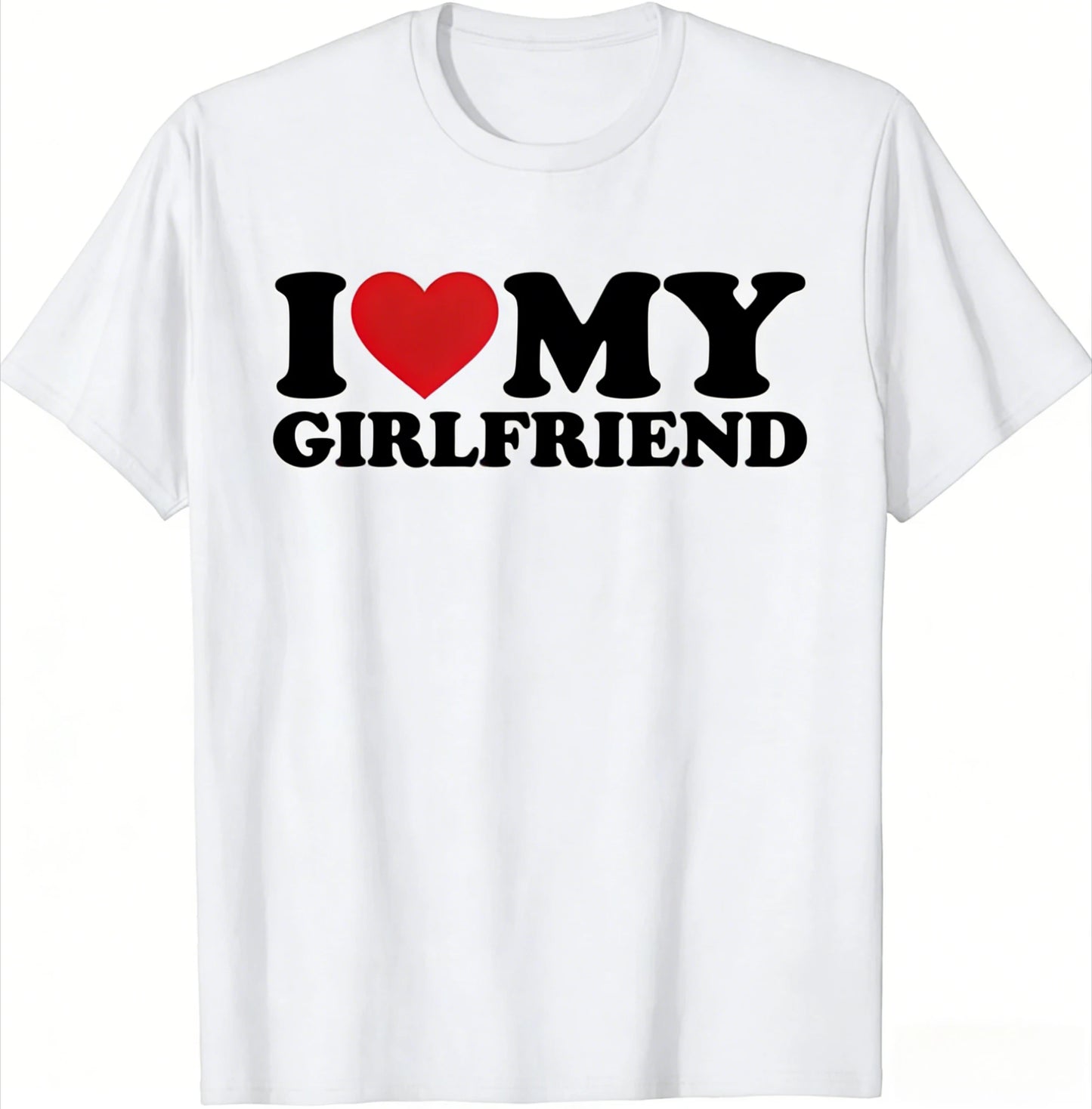 Funny Meme I Love My Girlfriend Printed T Shirt Men Casual Cotton Oversized Loose Streetwear Trend Vintage Summer Couple Shirt