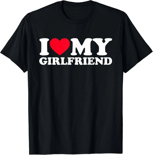 Funny Meme I Love My Girlfriend Printed T Shirt Men Casual Cotton Oversized Loose Streetwear Trend Vintage Summer Couple Shirt